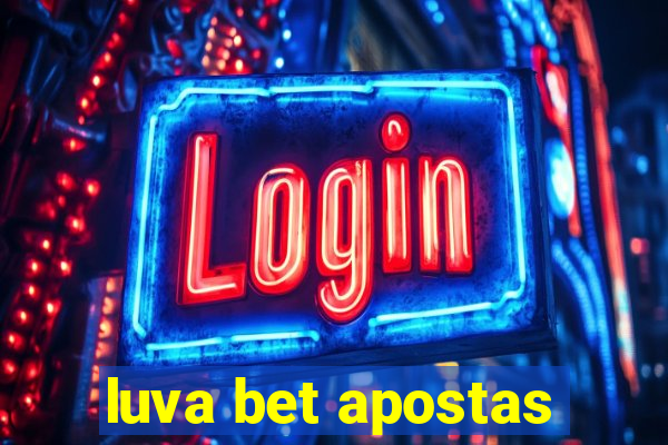 luva bet apostas